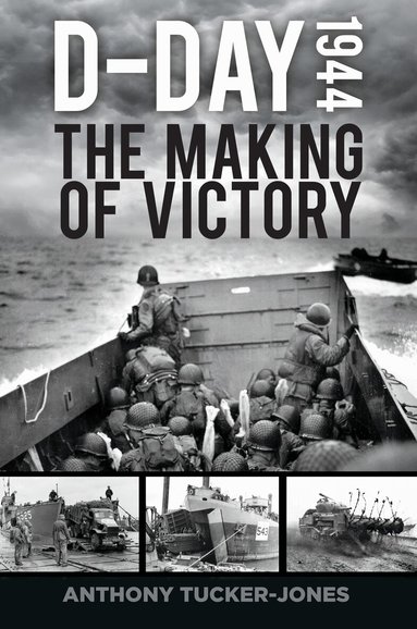 Anthony Tucker-Jones - D-Day 1944, Inbunden