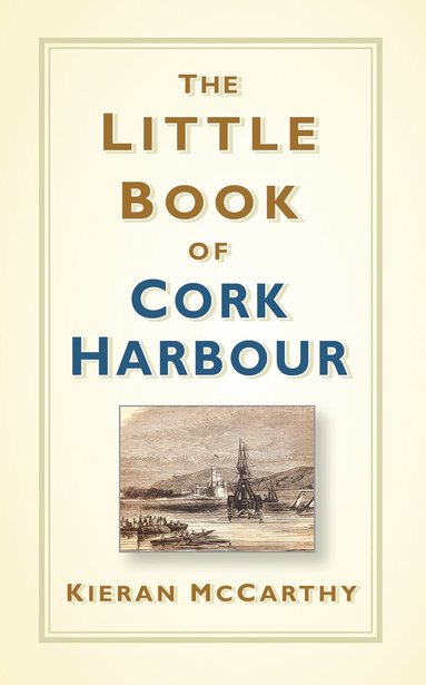 Kieran McCarthy - Little Book of Cork Harbour, Inbunden