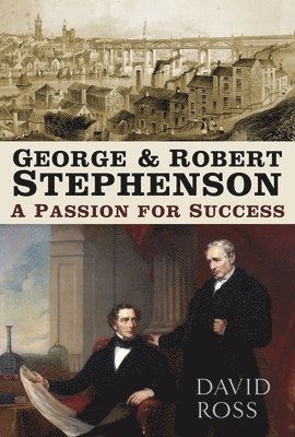 bokomslag George and Robert Stephenson