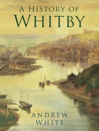 bokomslag A History of Whitby