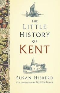 bokomslag The Little History of Kent