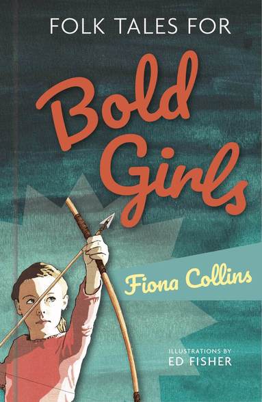 Fiona Collins - Folk Tales for Bold Girls, Inbunden