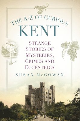 The A-Z of Curious Kent 1