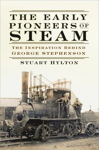 bokomslag The Early Pioneers of Steam