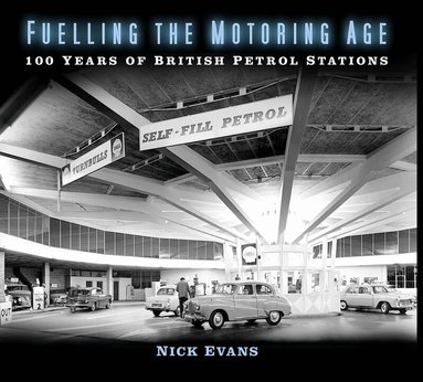 Nick Evans - Fuelling the Motoring Age, Häftad