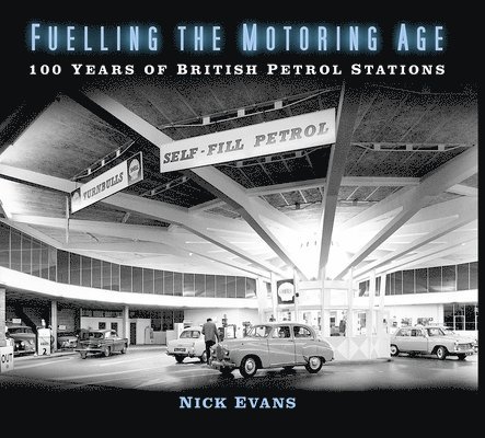 Nick Evans - Fuelling the Motoring Age, Häftad