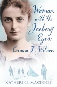 bokomslag Woman with the Iceberg Eyes: Oriana F. Wilson
