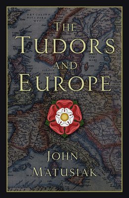 bokomslag The Tudors and Europe