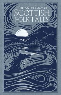 bokomslag The Anthology of Scottish Folk Tales
