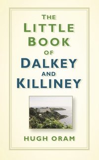 bokomslag The Little Book of Dalkey and Killiney