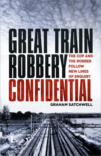 Graham Satchwell - Great Train Robbery Confidential, Häftad