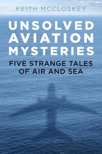 bokomslag Unsolved Aviation Mysteries