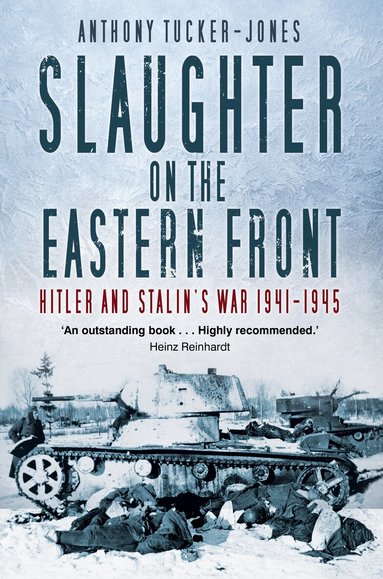 Anthony Tucker-Jones - Slaughter on the Eastern Front, Häftad