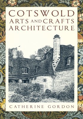 Catherine Gordon - Cotswold Arts and Crafts Architecture, Häftad