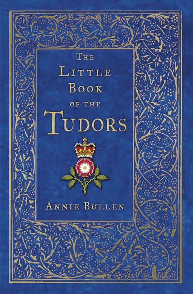 Annie Bullen - Little Book of the Tudors, Häftad