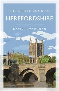 bokomslag The Little Book of Herefordshire