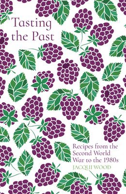 bokomslag Tasting the Past: Recipes from the Second World War to the 1980s