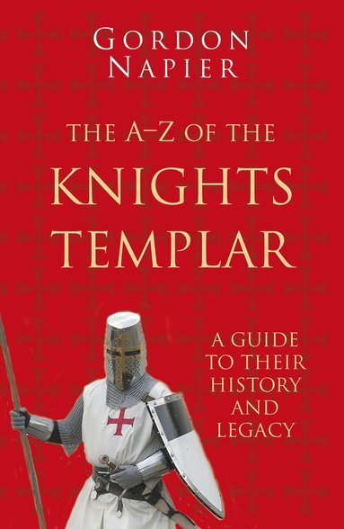 Gordon Napier - A-Z of the Knights Templar: Classic Histories Series, Häftad