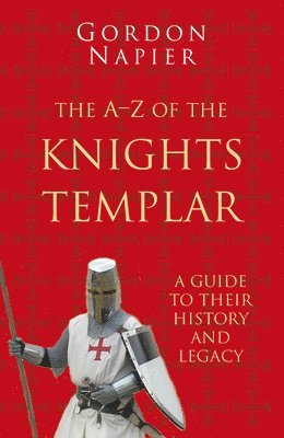 bokomslag The A-Z of the Knights Templar: Classic Histories Series