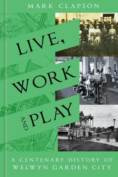 Mark Clapson - Live, Work and Play, Inbunden