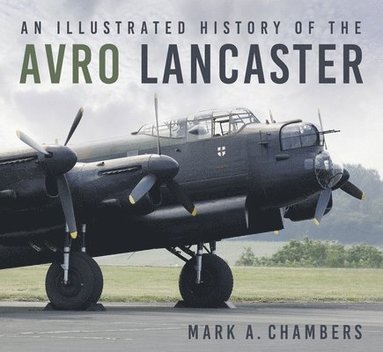 bokomslag An Illustrated History of the Avro Lancaster