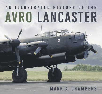 An Illustrated History of the Avro Lancaster 1