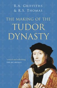 bokomslag The Making of the Tudor Dynasty: Classic Histories Series