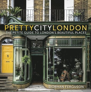 bokomslag prettycitylondon: The Petite Guide to London's Beautiful Places