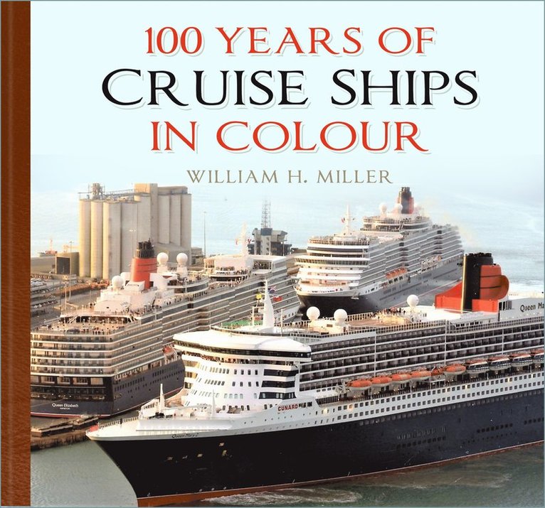 William H. Miller, William H Miller - 100 Years of Cruise Ships in Colour, Inbunden