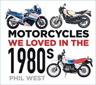 bokomslag Motorcycles We Loved in the 1980s