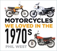 bokomslag Motorcycles We Loved in the 1970s