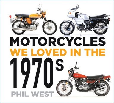 bokomslag Motorcycles We Loved in the 1970s