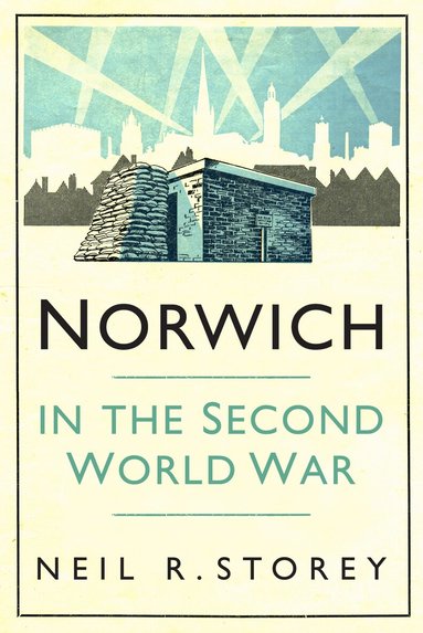 Neil R Storey - Norwich in the Second World War, Häftad