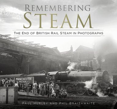 Paul Hurley, Phil Braithwaite - Remembering Steam, Häftad