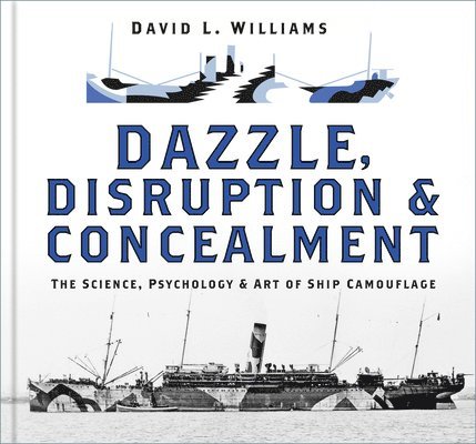 David L. Williams - Dazzle, Disruption and Concealment, Inbunden