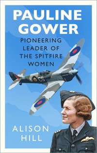 bokomslag Pauline Gower, Pioneering Leader of the Spitfire Women