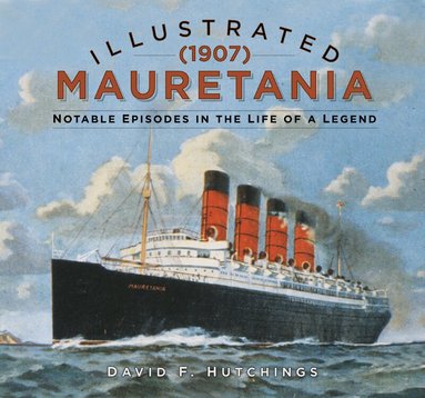 David F. Hutchings - Illustrated Mauretania (1907), Inbunden