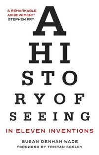 bokomslag History of Seeing in Eleven Inventions