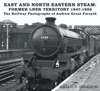 bokomslag East and North Eastern Steam - Former LNER Territory 1947-1958