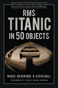 bokomslag RMS Titanic in 50 Objects