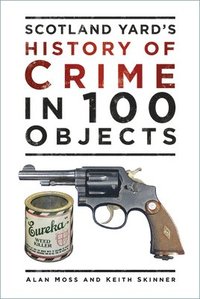 bokomslag Scotland Yard's History of Crime in 100 Objects