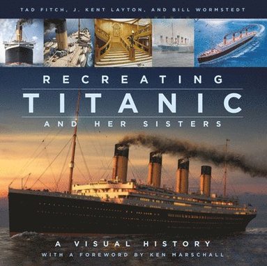 bokomslag Recreating Titanic and Her Sisters