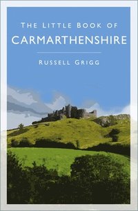 bokomslag The Little Book of Carmarthenshire