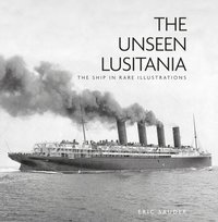 bokomslag The Unseen Lusitania