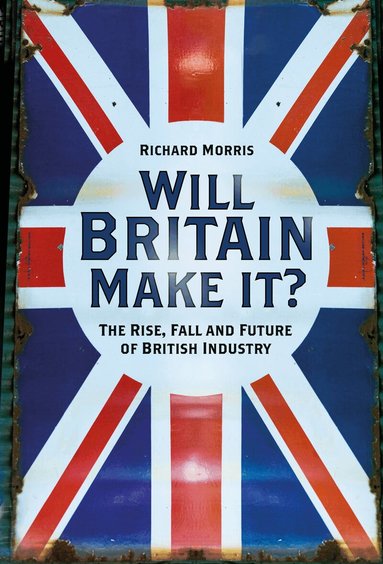 Richard Morris - Will Britain Make it?, Inbunden