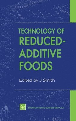 Smith, Jim Smith - Technology of Reduced-additive Foods, Inbunden