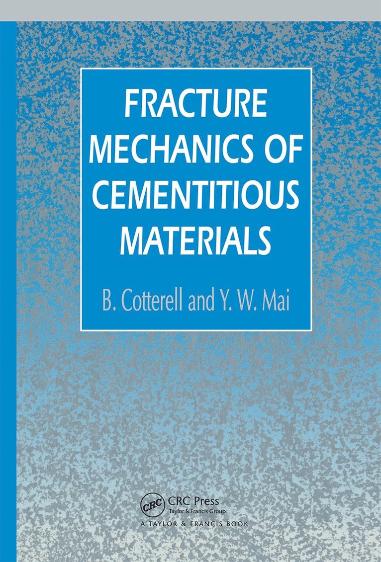 B. Cotterell, Y.W. Mai, Y. W. Mai - Fracture Mechanics of Cementitious Materials, Inbunden