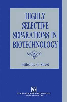 Highly Selective Separations in Biotechnology 1