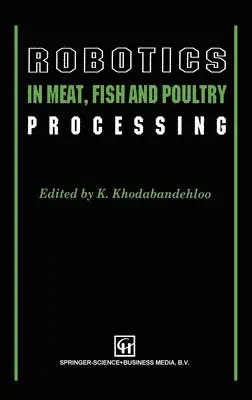 Khodabandehl, K. Khodabandehloo - Robotics in Meat, Fish and Poultry Processing, Inbunden. Tillgänglighet: Lägg i varukorg