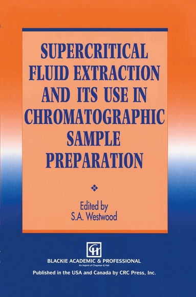 bokomslag Supercritical Fluid Extraction and its Use in Chromatographic Sample Preparation